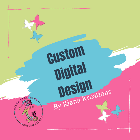 Custom Digital Design by Kiana Kreations